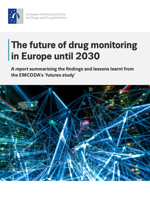 cover of report The future of drug monitoring in Europe until 2030: a report summarising the findings and lessons learnt from the EMCDDA's future's study
