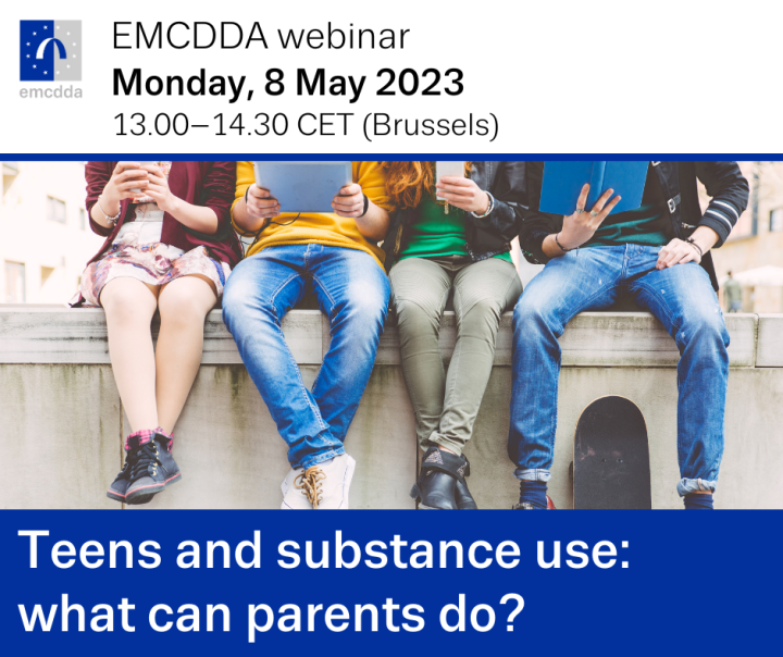 EMCDDA webinar Monday, 8 May 2023, 13.00-14-30 (CET Brussels), Teens and substance use: what can parents do?  Image of the legs of four teens sitting on a cement wall